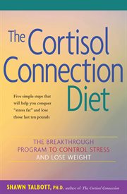 The cortisol connection diet : the breakthrough program to control stress and lose weight cover image