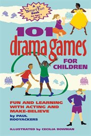 101 drama games for children : fun and learning with acting and make-believe cover image