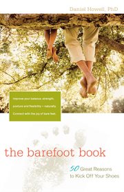 The barefoot book : 50 great reasons to kick off your shoes cover image