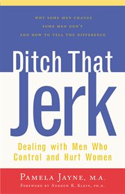 Ditch that jerk : dealing with men who control and hurt women cover image
