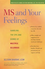 MS and your feelings : handling the ups and downs of multiple sclerosis cover image