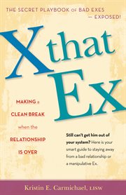 X that ex : making a clean break when the relationship is over cover image