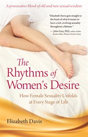 The rhythms of women's desire : how female sexuality unfolds at every stage of life cover image