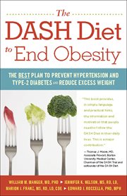 The DASH diet to end obesity : the best plan to prevent hypertension and type-2 diabetes and reduce excess weight cover image