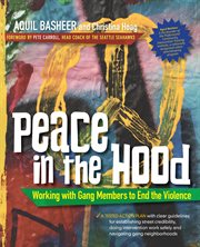 Peace in the hood : working with gang members to end the violence cover image