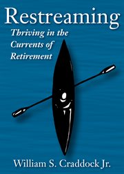Restreaming : thriving in the currents of retirement cover image