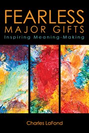 Fearless major gifts : inspiring meaning-making cover image