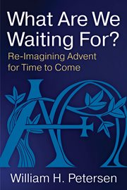 What are we waiting for? : re-imagining advent for time to come cover image