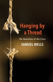 Hanging by a Thread : The Questions of the Cross cover image