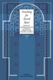 Searching for sacred space. Essays on Architecture and Liturgical Design in the Episcopal Church cover image