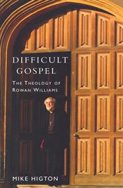 Difficult gospel : the theology of Rowan Williams cover image