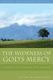 The wideness of god's mercy. Litanies to Enlarge Our Prayer cover image