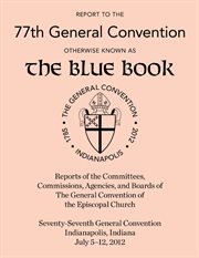 Report to the 76th general convention. Otherwise Known as the Blue Book cover image