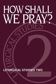 How shall we pray? : expanding our language about God cover image