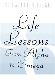 Life Lessons : From Alpha to Omega cover image