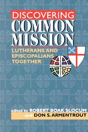 Discovering common mission : Lutherans and Episcopalians together cover image