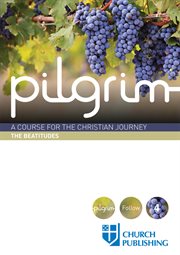 Pilgrim - the beatitudes. A Course for the Christian Journey - The Beatitudes cover image