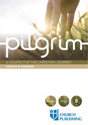 Pilgrim - church and kingdom. A Course for the Christian Journey - Church and Kingdom cover image