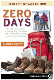 Zero days: the real-life adventure of Captain Bligh, Nellie Bly, and 10-year-old Scrambler on the Pacific Crest Trail cover image