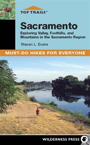 Sacramento: exploring valley, foothills, and mountains in the Sacramento region cover image