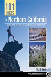 101 hikes in northern California : exploring mountains, valley, and seashore cover image