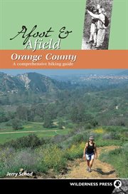 Afoot & afield Orange County : a comprehensive hiking guide cover image