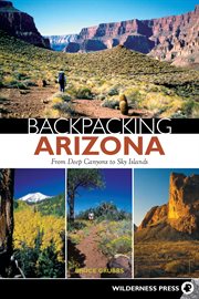 Backpacking Arizona: from deep canyons to sky islands cover image