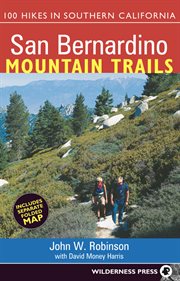 San Bernardino mountain trails : 100 wilderness hikes in southern California cover image