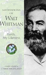 Meditations of Walt Whitman: Earth, My Likeness cover image