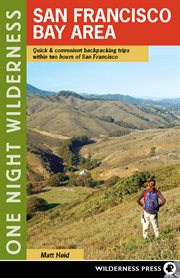 San Francisco Bay area: quick & convenient backpacking trips within two hours of San Francisco cover image