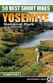50 Best Short Hikes: Yosemite National Park and Vicinity cover image