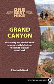 Grand Canyon: everything you need to know to successfully hike from the rim to the r iver and back cover image