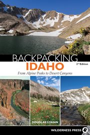 Backpacking Idaho: from Alpine peaks to desert canyons cover image