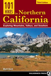 101 hikes in Northern California: exploring mountains, valley, and seashore cover image