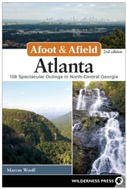Afoot & afield Atlanta: 108 spectacular outings in North-central Georgia cover image