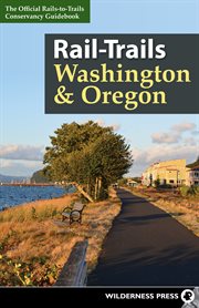 Rail-trails Washington and Oregon: the official rails-to-trails conservancy guidebook cover image
