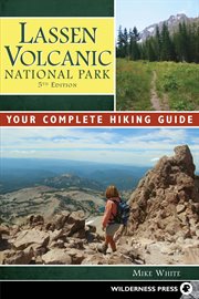 Lassen Volcanic National Park: a complete hikers' guide cover image