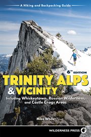 Trinity Alps & vicinity : a hiking and backpacking guide, including Whiskeytown, Russian Wilderness, and Castle Crags cover image