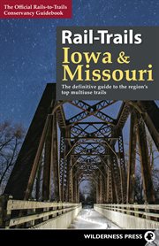 The official Rails-to-Trails Conservancy guidebook : the definitive guide to the region's top multiuse trails. rail-trails Iowa and Missouri cover image
