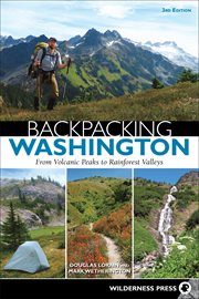 Backpacking Washington : from volcanic peaks to rainforest valleys cover image