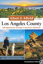 Afoot & afield Los Angeles County : a comprehensive hiking guide cover image
