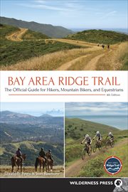 Bay Area Ridge Trail : the official guide for hikers, mountain bikers, and equestrians cover image