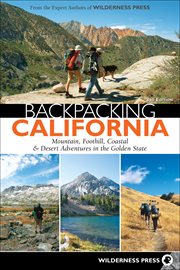 Backpacking California : mountain, foothill, coastal & desert adventures in the Golden State cover image