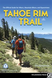 Tahoe Rim Trail : the official guide for hikers, mountain bikers, and equestrians cover image