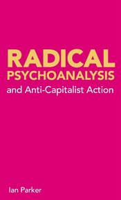 Radical Psychoanalysis : and anti-capitalist action cover image