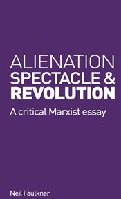Alienation, spectacle and revolution cover image