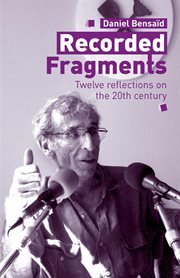 Recorded fragments : twelve reflections on the 20th century cover image