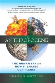 The anthropocene : the human era and how it shapes our planet cover image