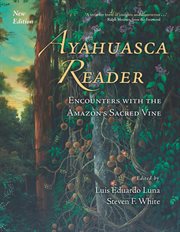 Ayahuasca reader : encounters with the Amazon's sacred vine cover image
