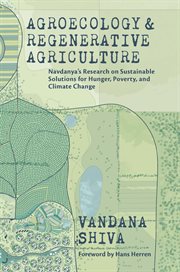 Agroecology and Regenerative Agriculture : Sustainable Solutions for Hunger, Poverty, and Climate Change cover image